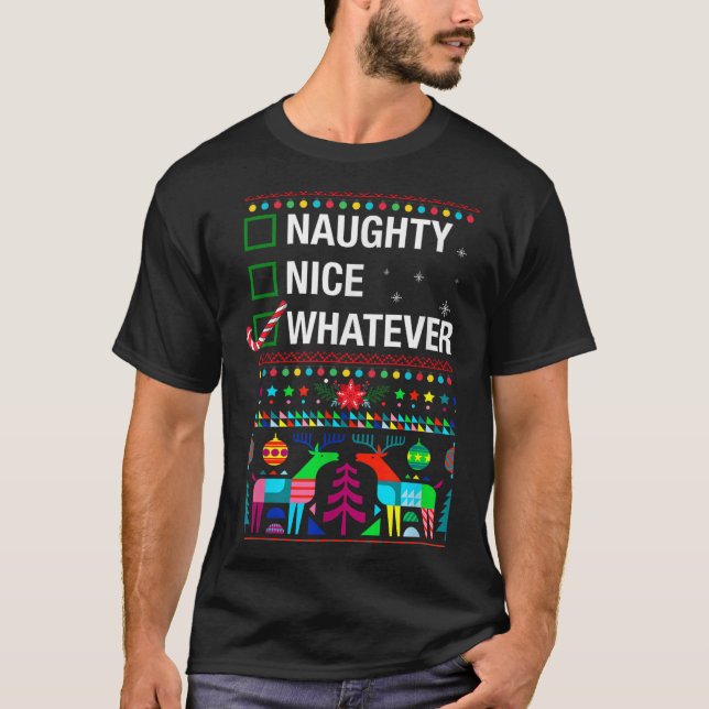 Naughty Nice Whatever, Cool Christmas Funny Quotes T-Shirt (Front)