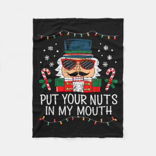 Naughty Nutcracker Put Your Nuts In My Mouth Chris Fleece Blanket
