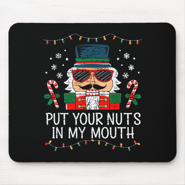 Naughty Nutcracker Put Your Nuts In My Mouth Chris Mouse Pad (Front)