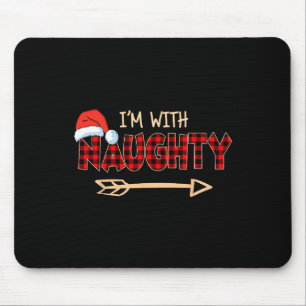 Naughty Or Nice Christmas Couple I'm With Naughty Mouse Pad