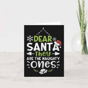 Naughty Or Nice Dear Santa They Are The Naughty - Card