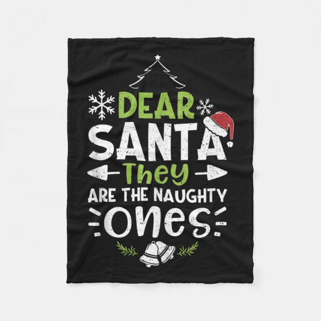 Naughty Or Nice Dear Santa They Are The Naughty -  Fleece Blanket (Front)