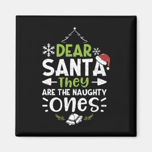 Naughty Or Nice Dear Santa They Are The Naughty - Magnet