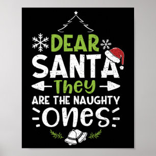 Naughty Or Nice Dear Santa They Are The Naughty -  Poster