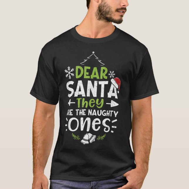 Naughty Or Nice Dear Santa They Are The Naughty -  T-Shirt (Front)