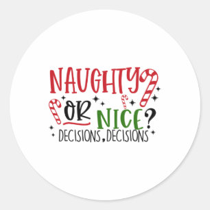 Naughty Or Nice Decisions  Classic Round Sticker
