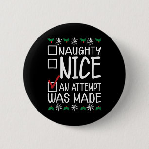 Naughty Or Nice Funny An Attempt Was Made Christma 6 Cm Round Badge