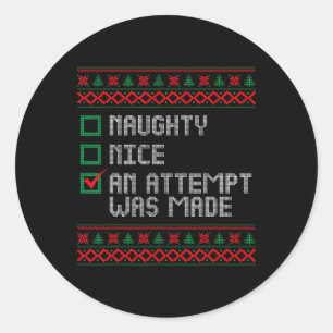 Naughty Or Nice Funny An Attempt Was Made Christma Classic Round Sticker