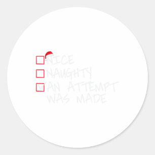 Naughty Or Nice Funny An Attempt Was Made Christma Classic Round Sticker