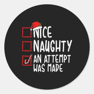 Naughty Or Nice Funny An Attempt Was Made Christma Classic Round Sticker