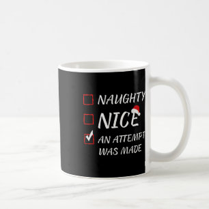 Naughty Or Nice Funny An Attempt Was Made Christma Coffee Mug