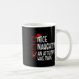 Naughty Or Nice Funny An Attempt Was Made Christma Coffee Mug
