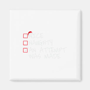 Naughty Or Nice Funny An Attempt Was Made Christma Magnet
