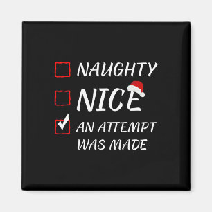 Naughty Or Nice Funny An Attempt Was Made Christma Magnet