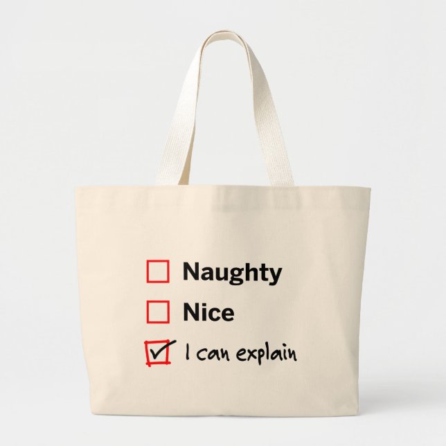 Naughty or Nice - I Can Explain Large Tote Bag (Front)