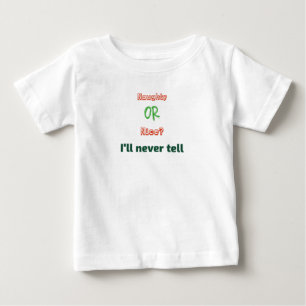 Naughty or Nice? I'll Never Tell Christmas Baby T-Shirt
