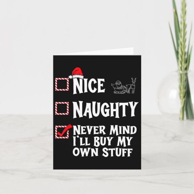 Naughty Or Nice - Never Mind I'll Buy My Own Stuff Card (Front)