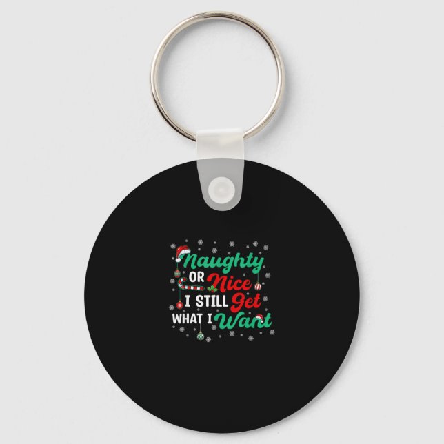 Naughty Or Nice Still Getting Everything Holiday H Key Ring (Front)