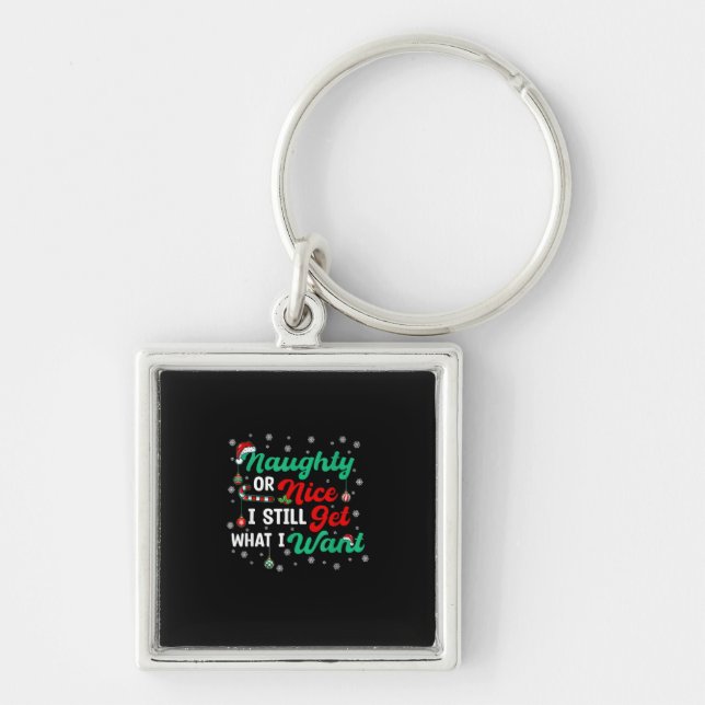 Naughty Or Nice Still Getting Everything Holiday H Key Ring (Front)