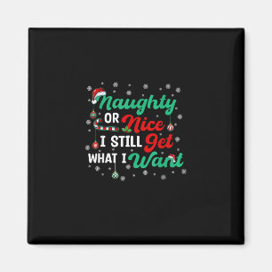 Naughty Or Nice Still Getting Everything Holiday H Magnet