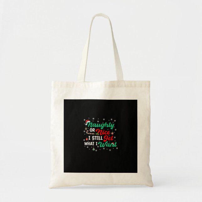 Naughty Or Nice Still Getting Everything Holiday H Tote Bag (Front)