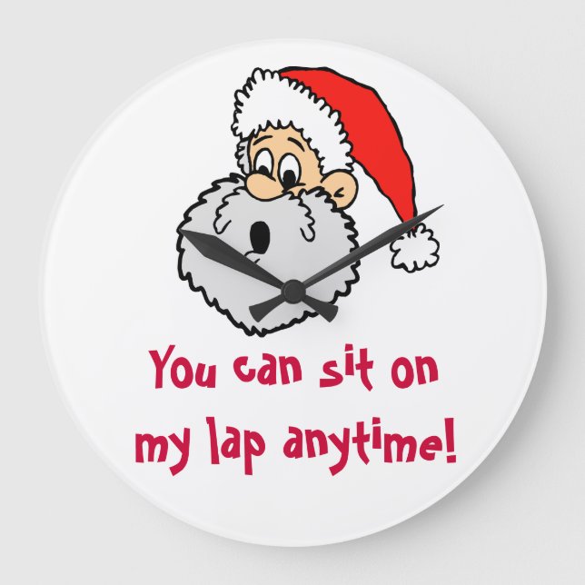 Naughty Santa Claus Sit On His Lap Anytime Large Clock (Front)
