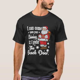 Naughty Santa Shirt I can come down your chimney 