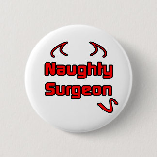 Naughty Surgeon 6 Cm Round Badge