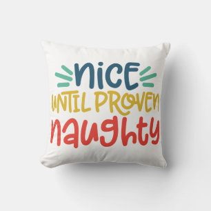 Naughty ‘Til Proven Nice Christmas Pillow – Funny