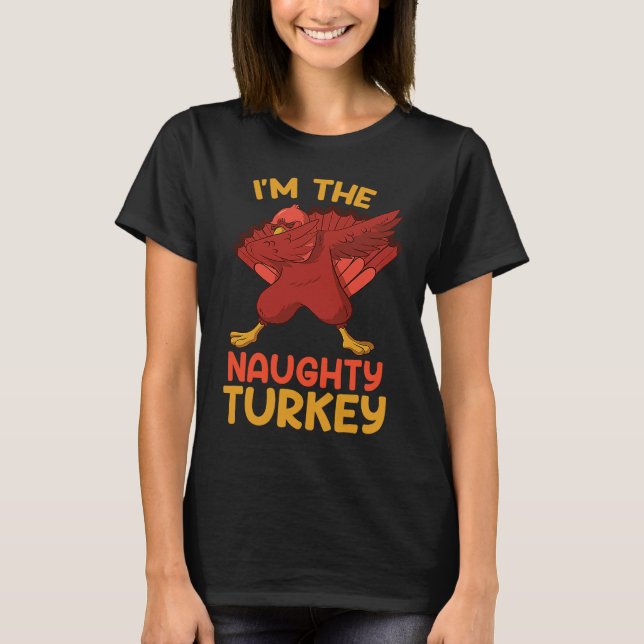 Naughty Turkey Matching Family Group Thanksgiving  T-Shirt (Front)
