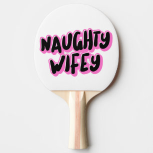 NAUGHTY WIFE WIFEY BIRTHDAY PING PONG PADDLE