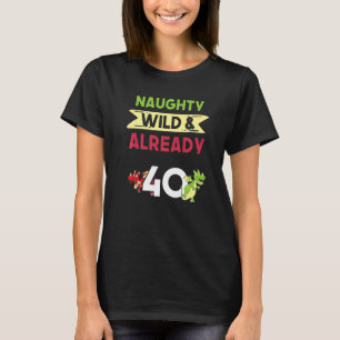 Naughty Wild & Already 40 Birthday Dragon Premium T-Shirt