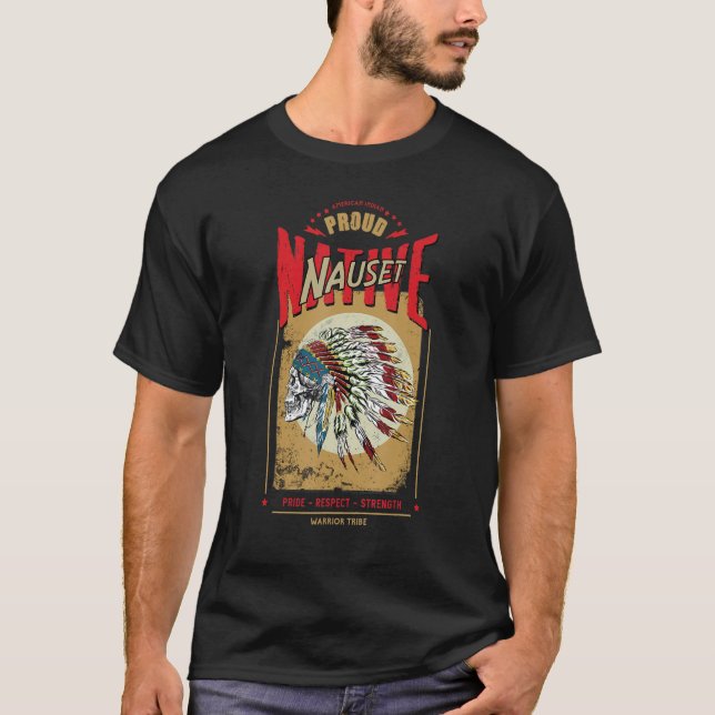 Nauset Native American Indian Warrior Tribe Proud T-Shirt (Front)