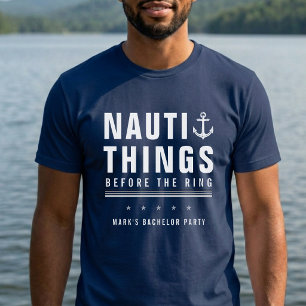 Nauti Things Before the Ring Bachelor Party Anchor T-Shirt
