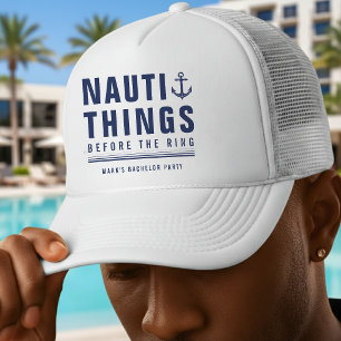 Nauti Things Before the Ring Bachelor Party Anchor Trucker Hat