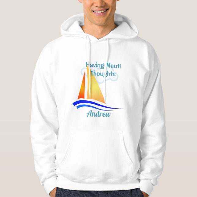 Nauti Thoughts Nautical Sailboat Hoodie (Front)