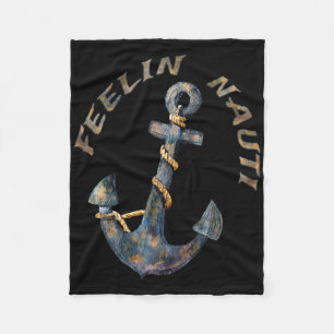 Nautical Anchor Funny Boating Sailing Feelin Nauti Fleece Blanket