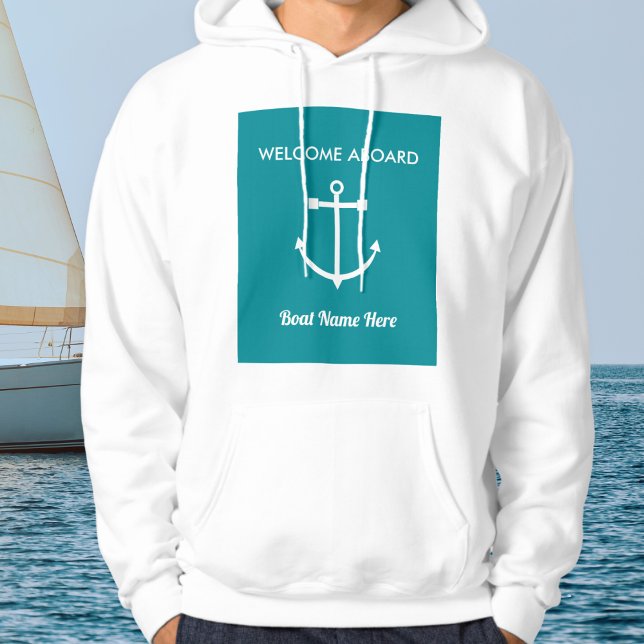 Nautical Anchor Welcome Aboard Boat Name Sailing Sweatshirt (A hoodie with 'Welcome Aboard' message, to personalize with your boat name, or your own name)