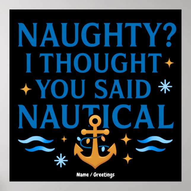 Nautical Humor Quote Art Funny Anchor Saying  Poster (Front)
