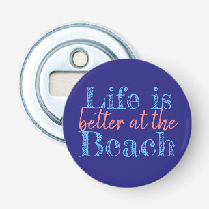 nautical LIFE IS BETTER AT THE BEACH type Bottle Opener