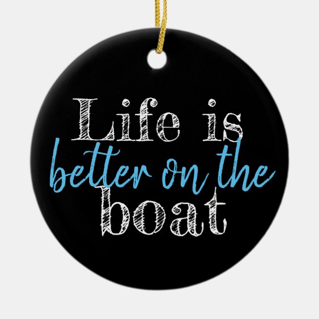 nautical LIFE IS BETTER ON THE BOAT | Ceramic Ornament (Front)