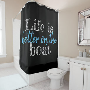 nautical LIFE IS BETTER ON THE BOAT lettering Shower Curtain