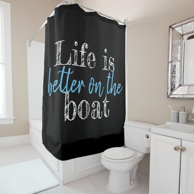 nautical LIFE IS BETTER ON THE BOAT lettering Shower Curtain (In Situ)