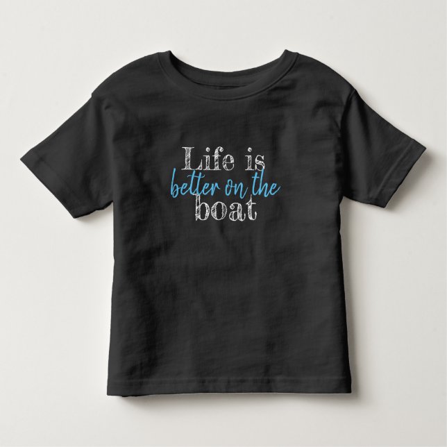 nautical LIFE IS BETTER ON THE BOAT lettering Toddler T-Shirt (Front)