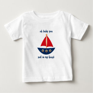 Nautical Oh Baby You Sail In My Heart Sailboat Baby T-Shirt