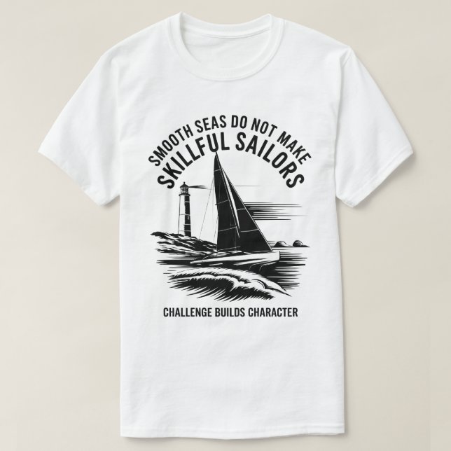 Nautical Quote Challenge Builds Character T-Shirt (Design Front)