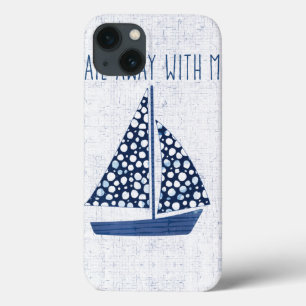 Nautical Quote Sail Away With Me iPhone 13 Case