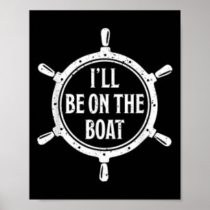 Nautical Steering Wheel St Ill Be On The Boat _1 Poster