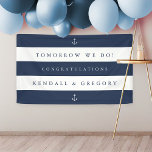 Nautical Stripe "Tomorrow We Do" Rehearsal Dinner Banner<br><div class="desc">Welcome guests to your nautical themed,  summer or coastal rehearsal dinner with this eyecatching navy blue and white striped banner. Personalize with three lines of custom text accented with two white anchor illustrations. Shown with "tomorrow we do! Congratulations [name] and [name]."</div>