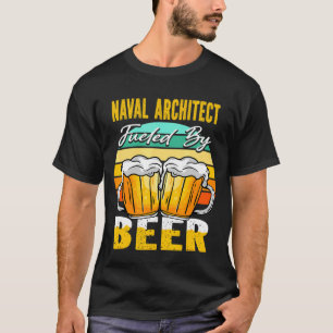 Naval Architect Fuelled By Beer Beer T-Shirt